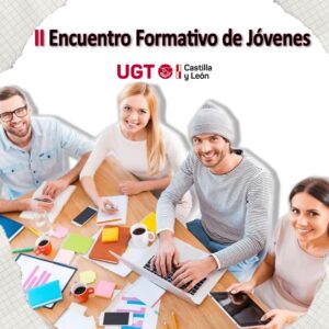 UGT organiza su II Encuentro Sindical dirigido a jóvenes de Castilla y León